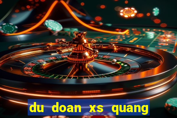 du doan xs quang tri chinh xac nhat