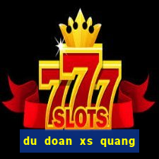 du doan xs quang tri chinh xac nhat