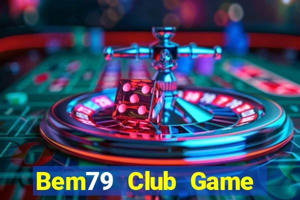 Bem79 Club Game Bài 99