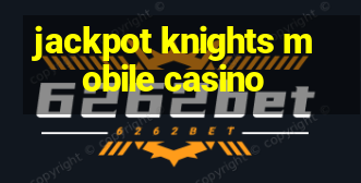 jackpot knights mobile casino