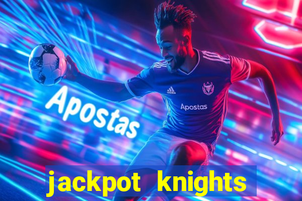 jackpot knights mobile casino