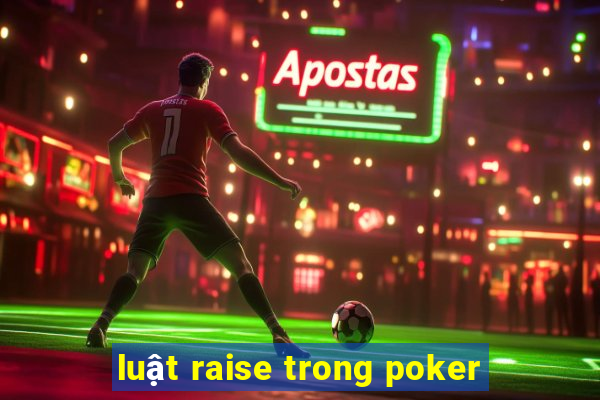 luật raise trong poker