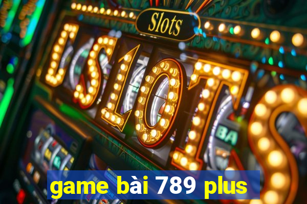 game bài 789 plus