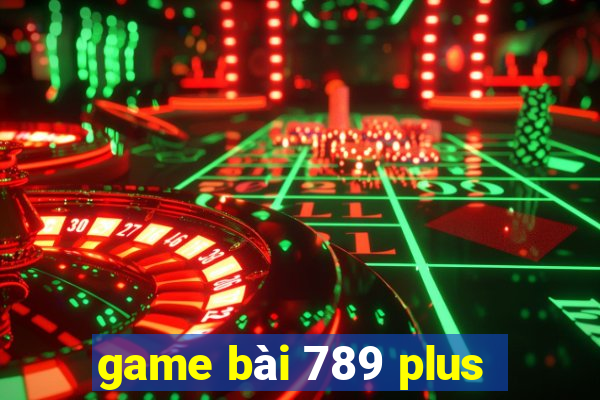 game bài 789 plus