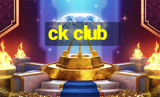 ck club