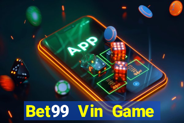 Bet99 Vin Game Bài Tài Xỉu