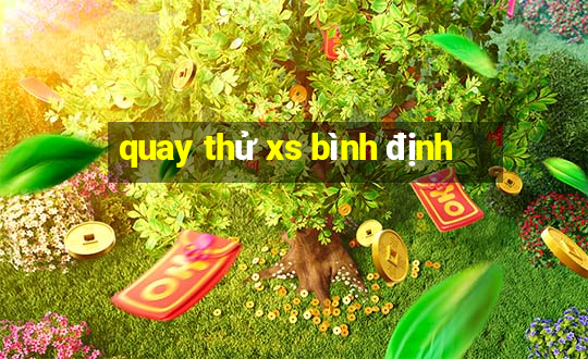 quay thử xs bình định