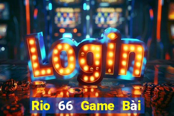 Rio 66 Game Bài Ông Trùm Poker