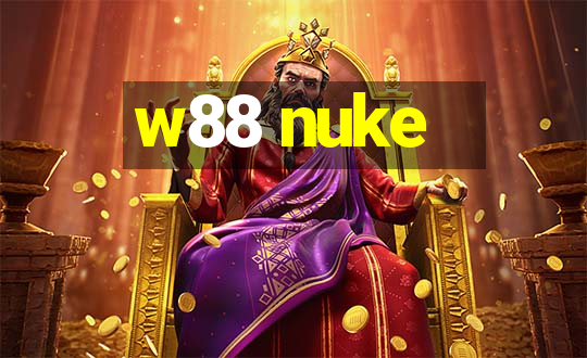 w88 nuke