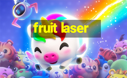 fruit laser