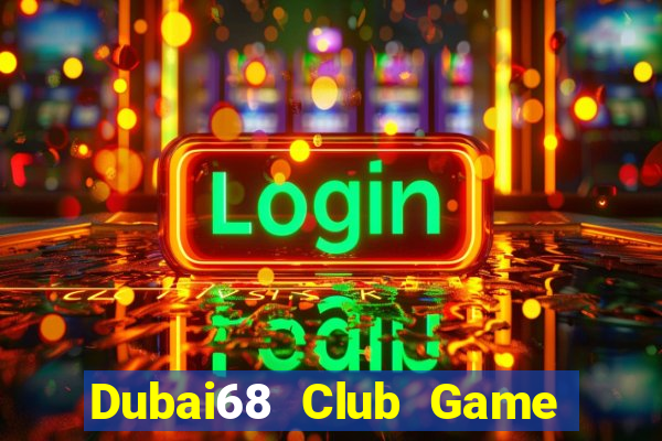 Dubai68 Club Game Bài Nạp Rút 1 1