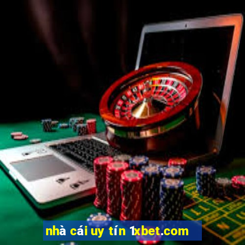 nhà cái uy tín 1xbet.com