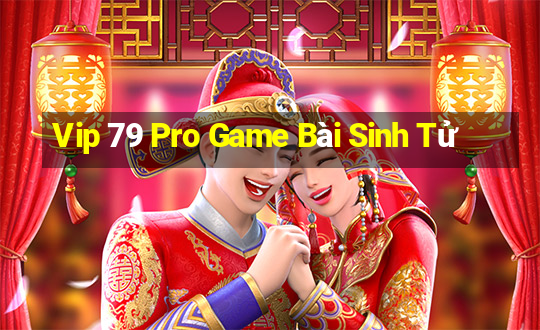 Vip 79 Pro Game Bài Sinh Tử