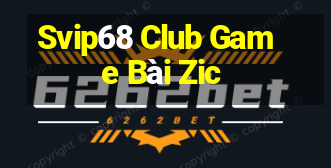 Svip68 Club Game Bài Zic