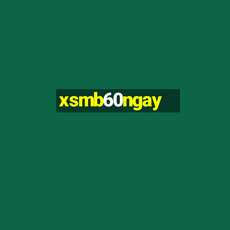 xsmb60ngay