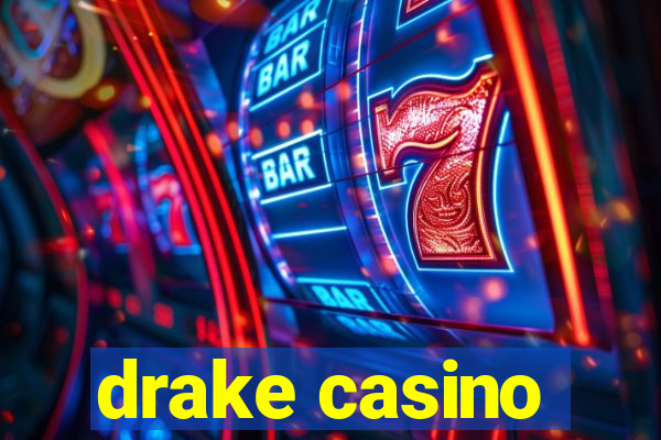 drake casino