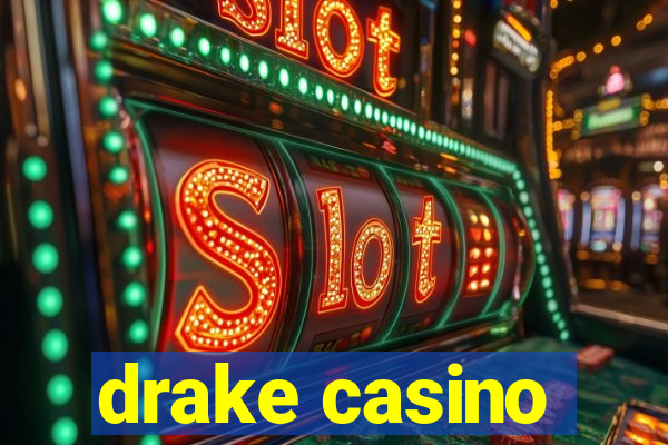 drake casino