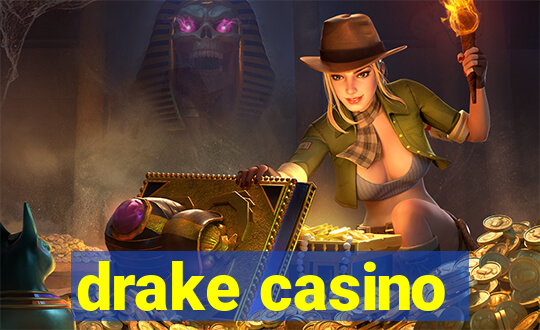 drake casino