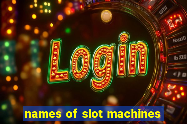 names of slot machines