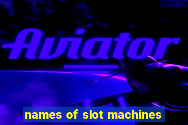 names of slot machines