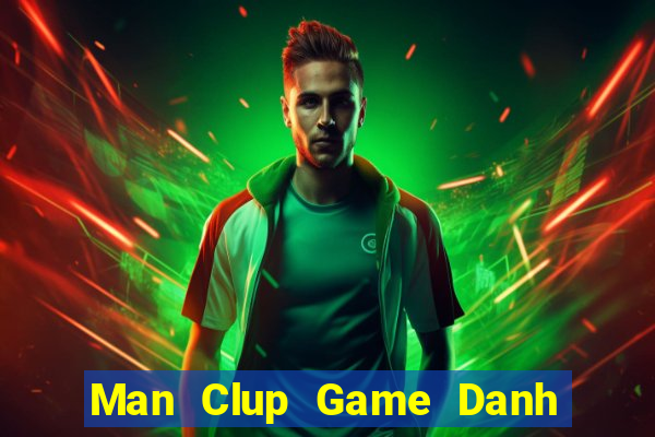 Man Clup Game Danh Bai 3C