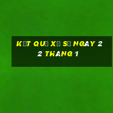 kết quả xổ số ngày 22 tháng 1