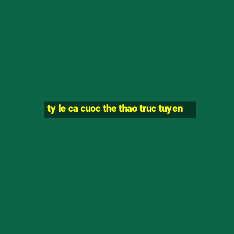 ty le ca cuoc the thao truc tuyen