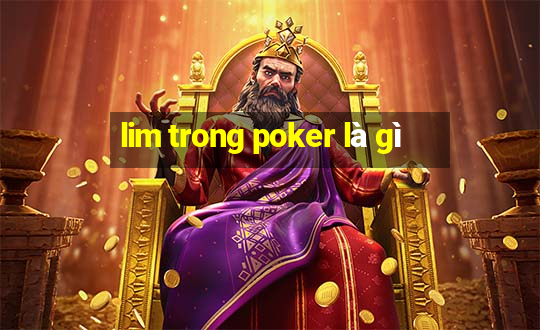 lim trong poker là gì