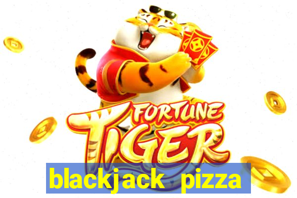 blackjack pizza toppings list