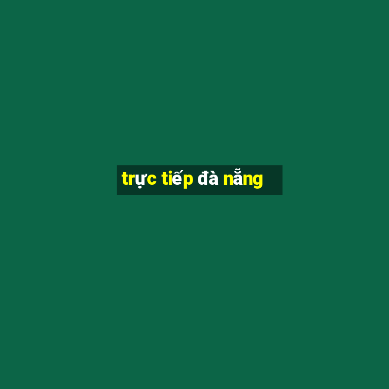 trực tiếp đà nẵng