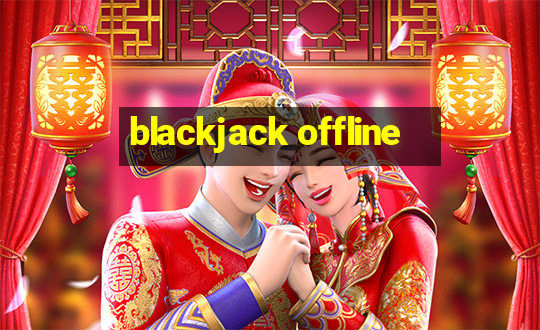 blackjack offline