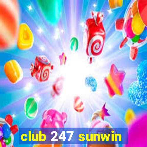 club 247 sunwin