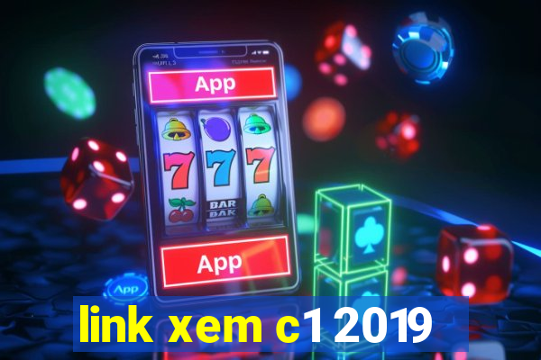 link xem c1 2019