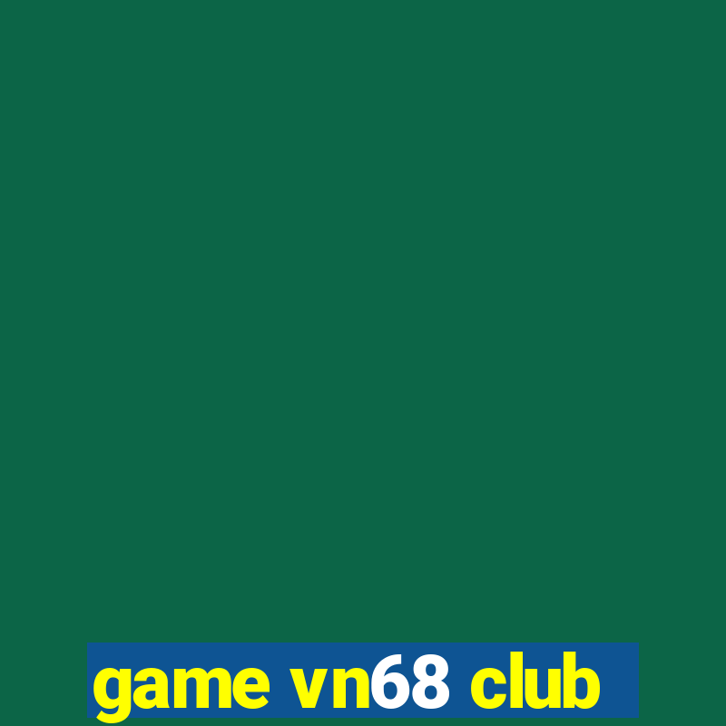 game vn68 club