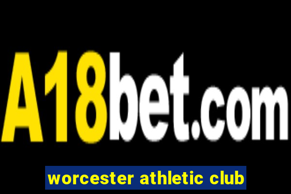 worcester athletic club