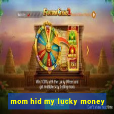 mom hid my lucky money