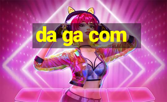 da ga com