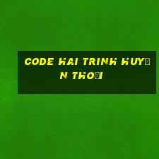 code hai trinh huyền thoại