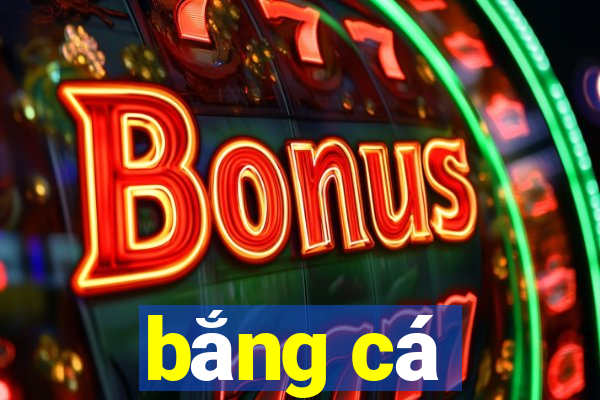 bắng cá