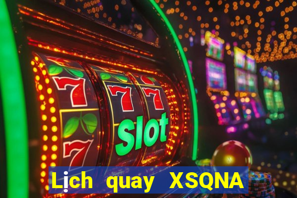 Lịch quay XSQNA Chủ Nhật