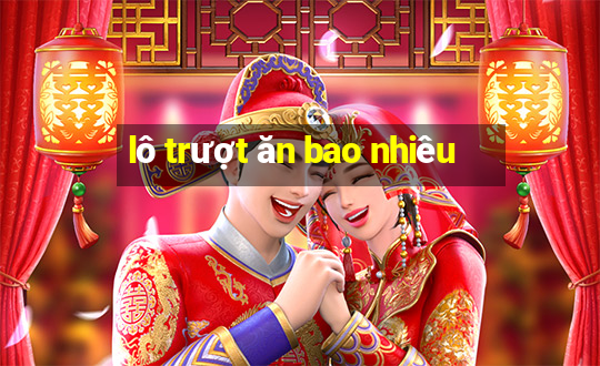 lô trượt ăn bao nhiêu