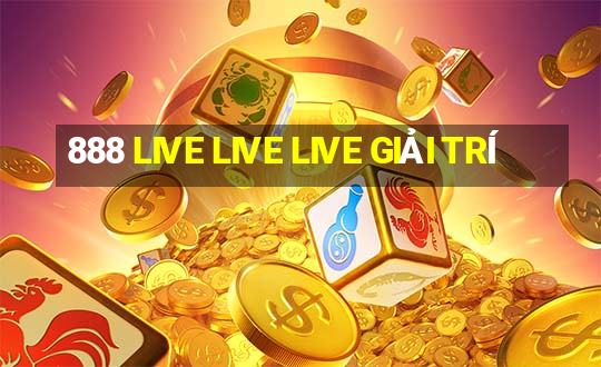 888 LIVE LIVE LIVE GIẢI TRÍ