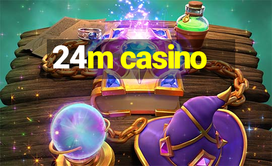 24m casino