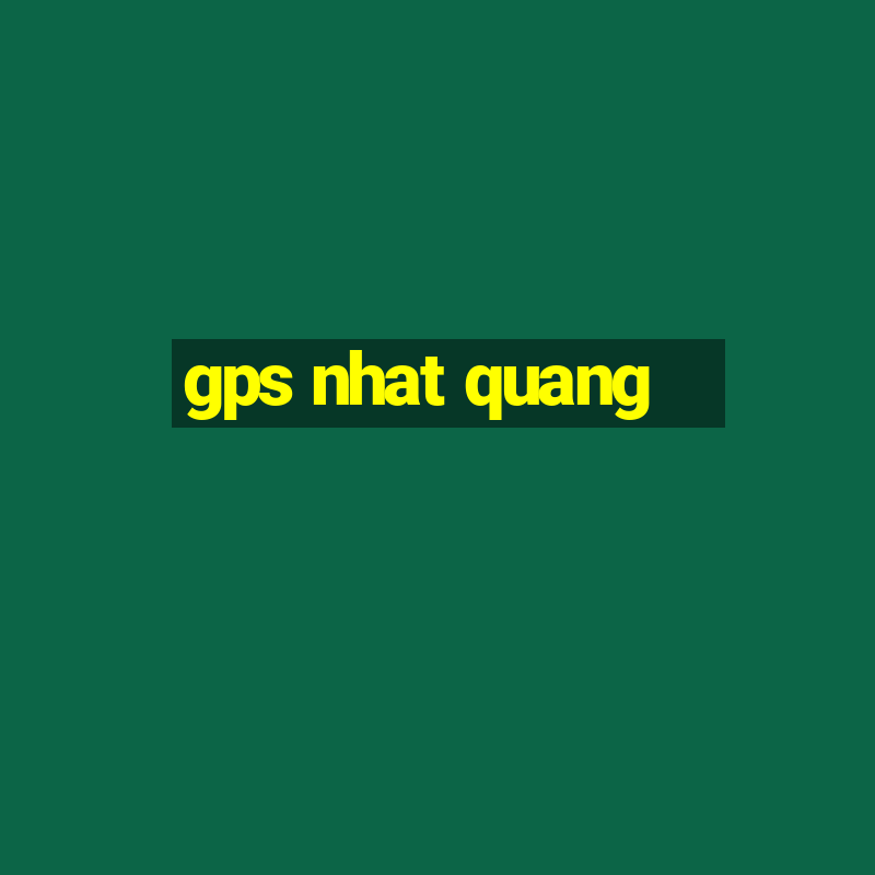 gps nhat quang