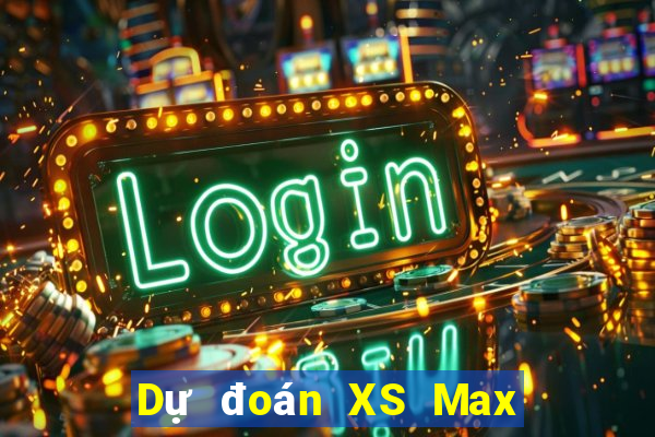 Dự đoán XS Max 4D ngày 29