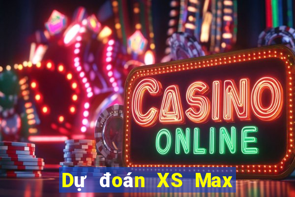 Dự đoán XS Max 4D ngày 29