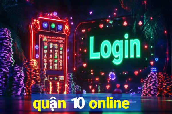 quận 10 online