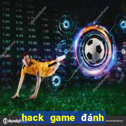 hack game đánh bài tiến lên