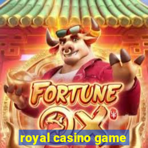 royal casino game