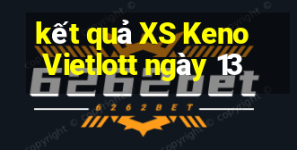 kết quả XS Keno Vietlott ngày 13